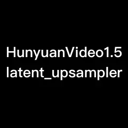 hunyuanvideo15_latent_upsampler