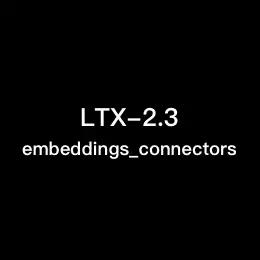 LTX-2.3 embeddings_connectors