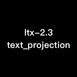 ltx-2.3_text_projection