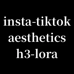 insta-tiktok-aesthetics-h3-lora
