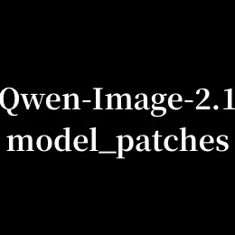 Qwen-Image-2.1 model_patches